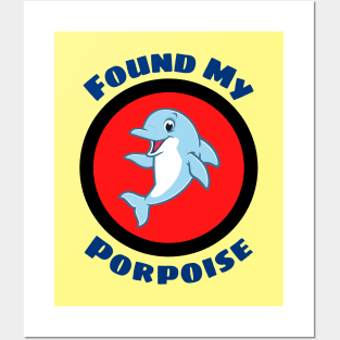 Found My Porpoise - Porpoise Pun Posters and Art